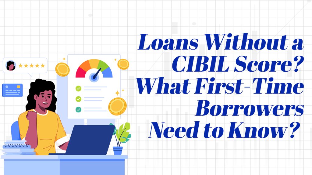 Loans without CIBIL Score