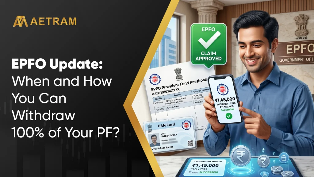 EPFO update:when and how you can withdraw 100 % of your pf
