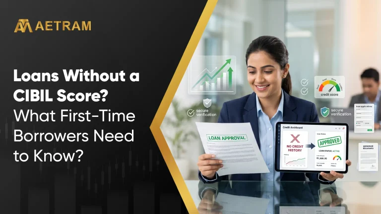Loans Without a CIBIL Score? What First-Time Borrowers Need to Know?