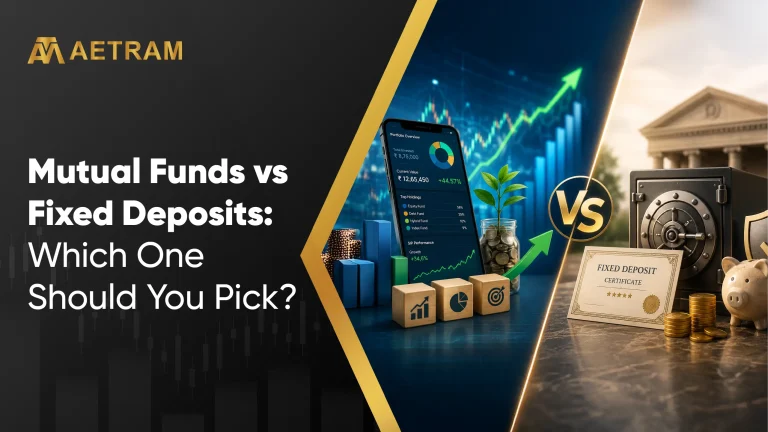 Mutual Funds vs Fixed Deposits: Which One Should You Pick?