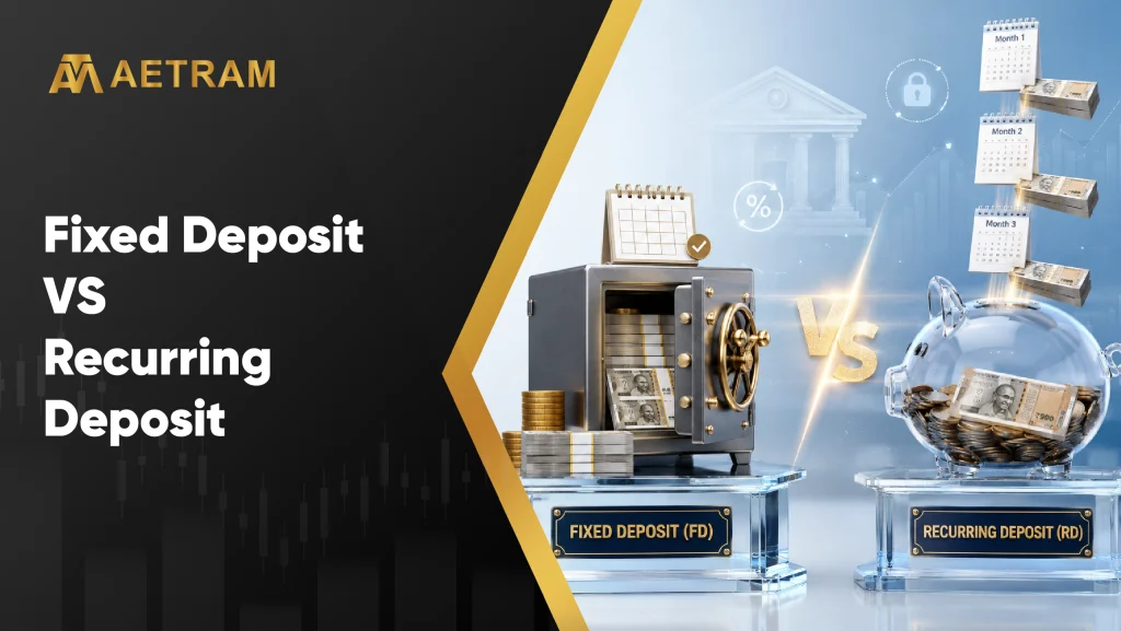 Fixed Deposit VS Recurring Deposit