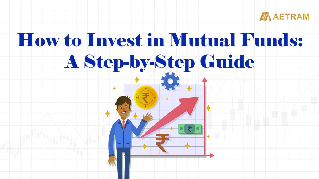 A step-by-step guide on how to invest in mutual funds.