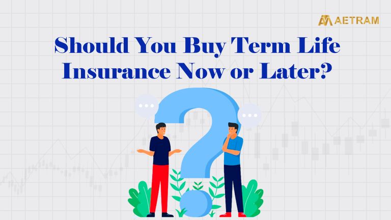 Should You Buy Term Life Insurance Now or Later?