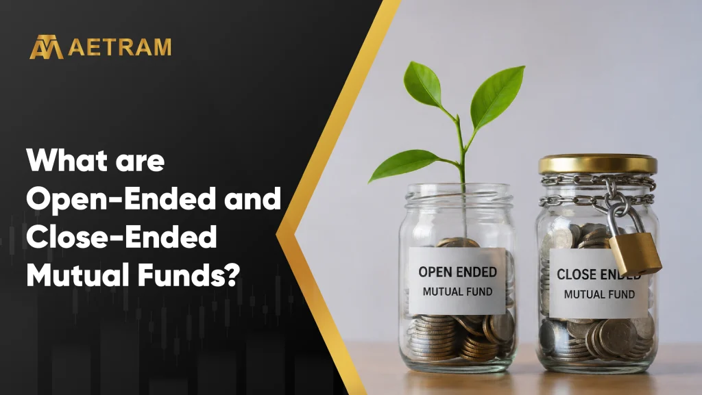 What are Open-Ended and Close-Ended Mutual Funds?
