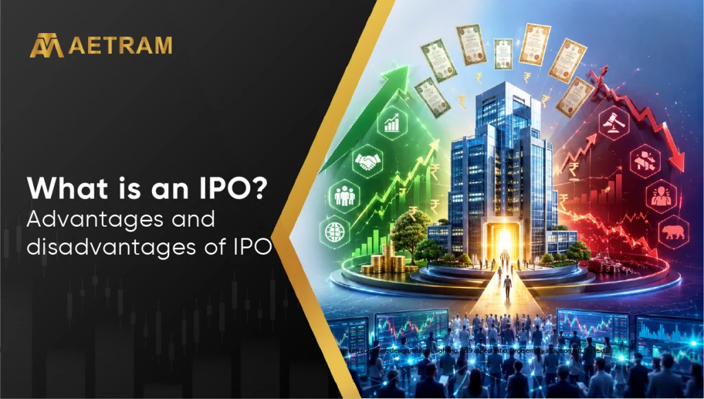 What is an IPO? Advantages and disadvantages of IPO