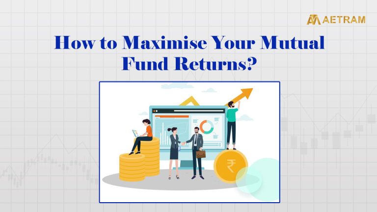 How to Maximise Your Mutual Fund Returns?