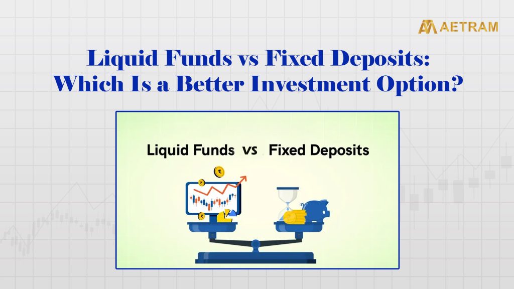 Liquid Funds vs FD: Which is a better investment option?