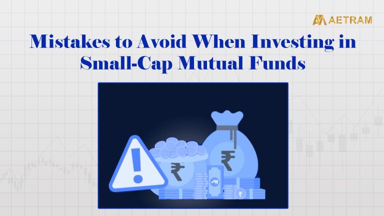 Mistakes to Avoid When Investing in Small-Cap Mutual Funds