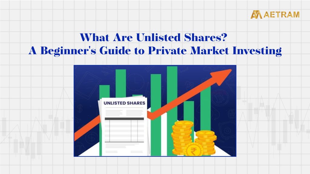 What are unlisted shares? A beginner's guide to private market investing