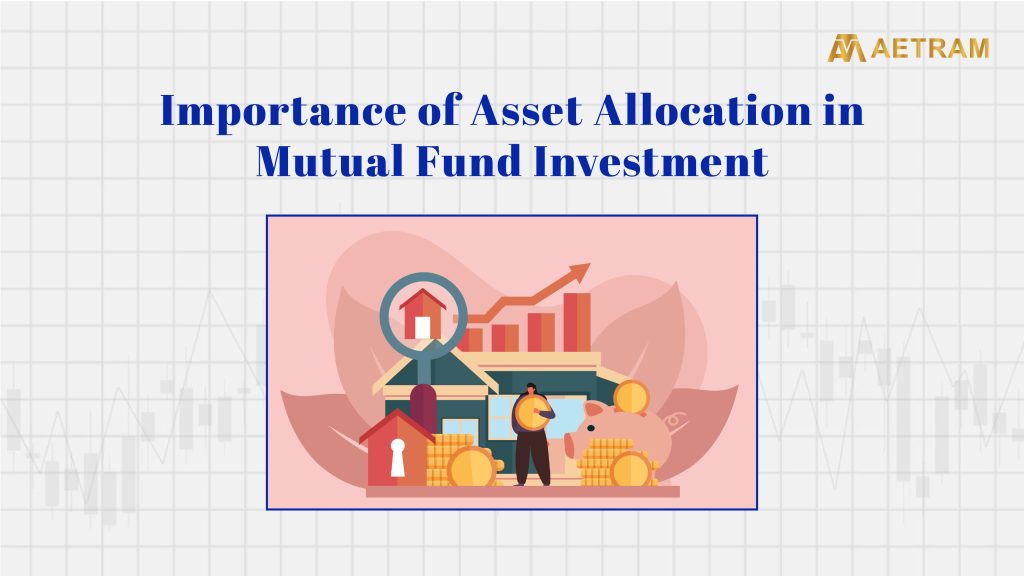 Importance of asset allocation in mutual fund investment