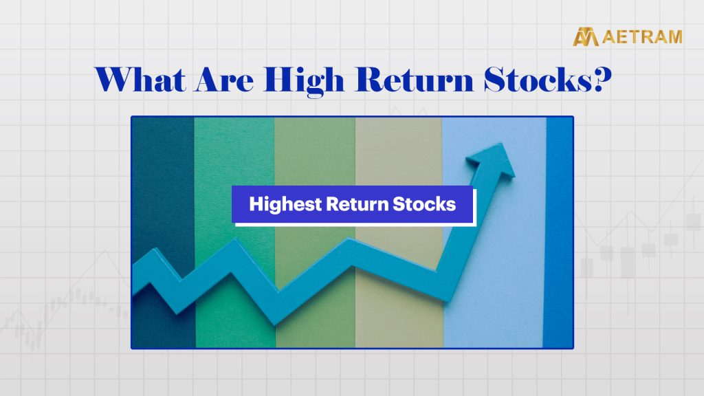 What Are High Return Stocks?
