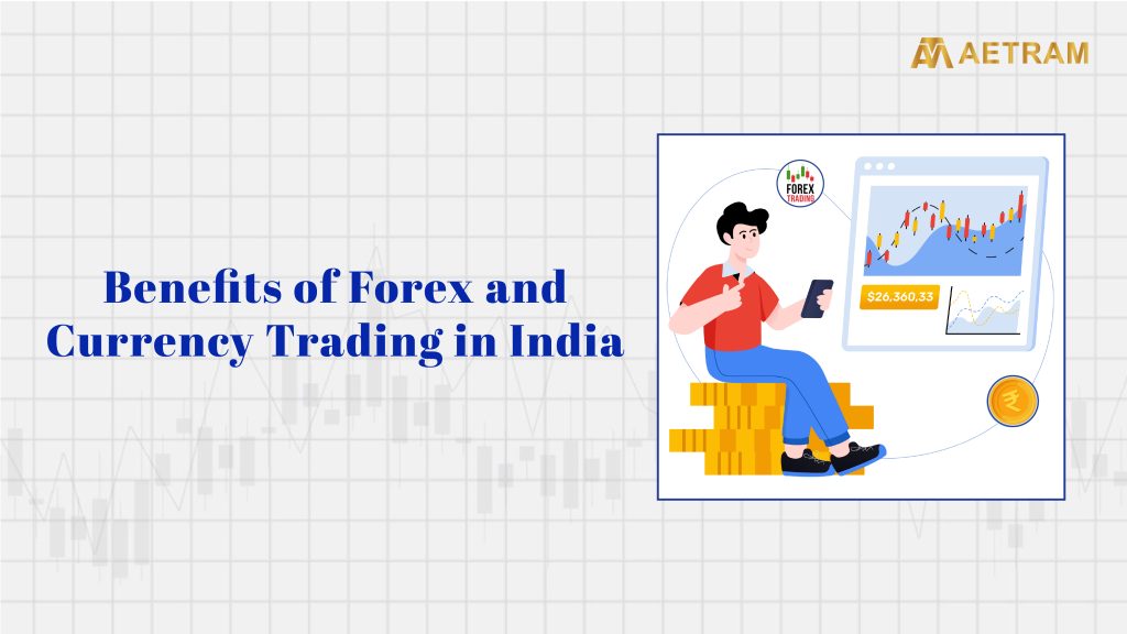 Benefits of Forex and Currency Trading in India
