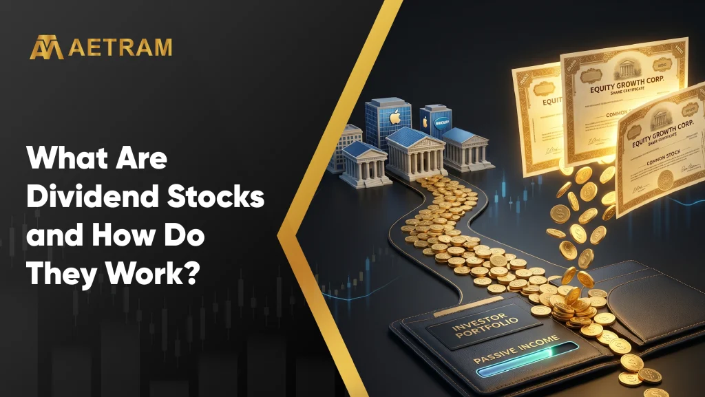 What Are Dividend Stocks and How Do They Work?