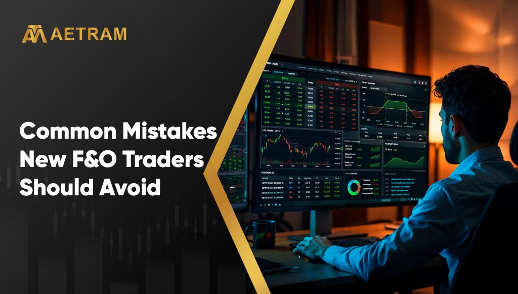 Common Mistakes New F&O Traders Should Avoid