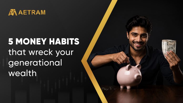 5 money habits that destroy your generational wealth
