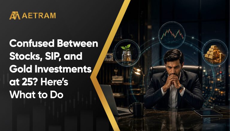 Confused Between Stocks, SIP and Gold Investments at 25? Here’s What to Do