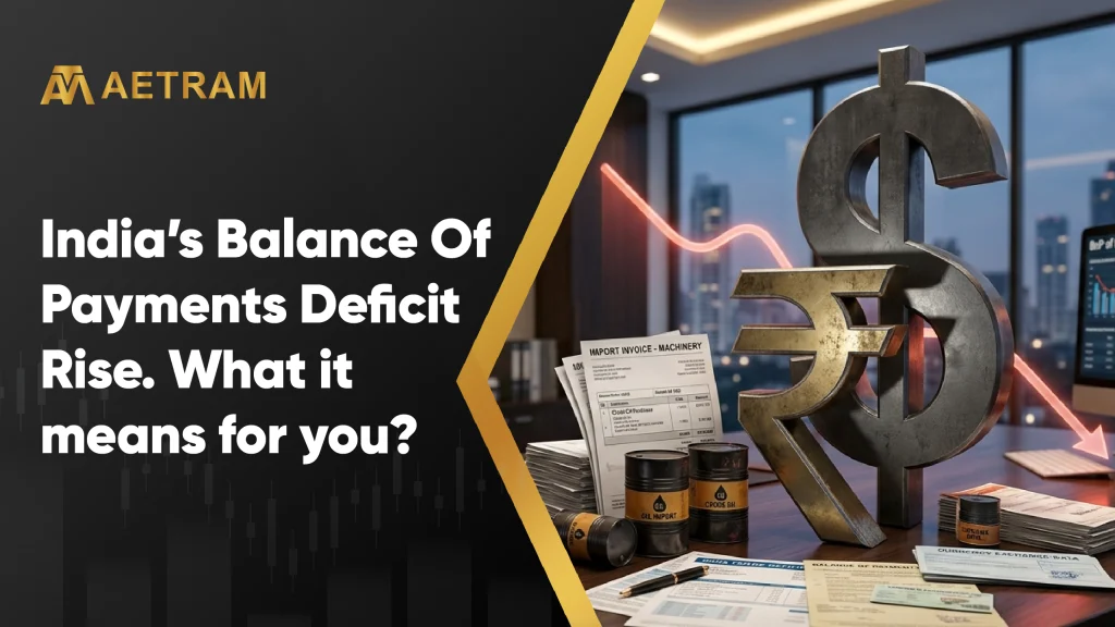 India’s Balance Of Payments Deficit Rise. What it means for you?