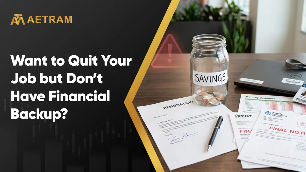 Want to Quit Your Job but Don’t Have Financial Backup?