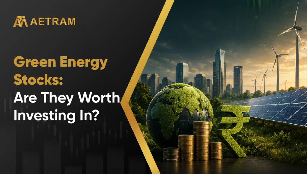 Green Energy Stocks: Are They Worth Investing In?