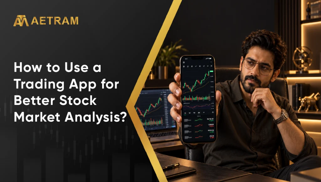 How to Use a Trading App for Better Stock Market Analysis?