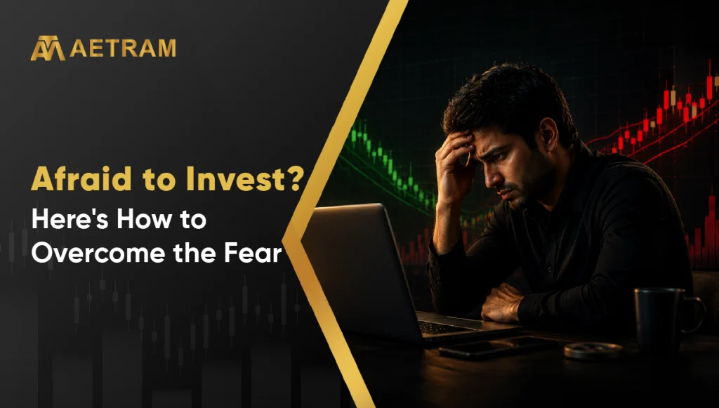Afraid to Invest? Here’s How to Overcome the Fear